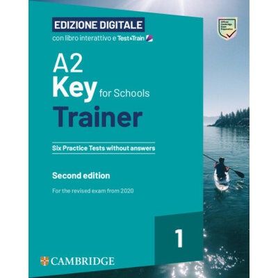 A2 Key for Schools Trainer 1 for the Revised Exam from 2020 Six Practice Tests without Answers with Interactive BSmart eBook with Test & Train Edizion
