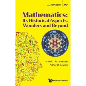 Mathematics: Its Historical Aspects, Wonders And Beyond | Alfred S. Posamentier (ISBN: 9789811249334)