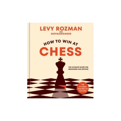 How to Win at Chess: Everything You Need to Know about the Game | Levy Rozman