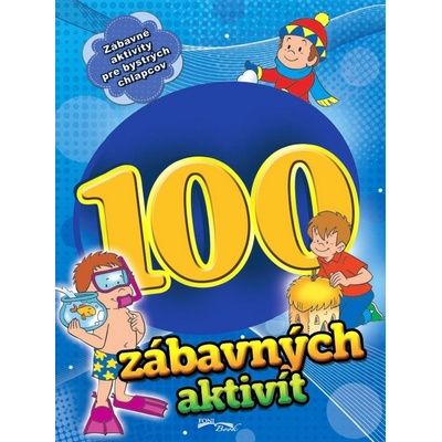 100 zábavných aktivít - pre bystrých chlapcov -