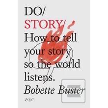 Do Story - How to Tell Your Story so the World Listens Buster BobettePaperback