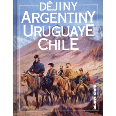 Dějiny Argentiny, Uruguaye a Chile