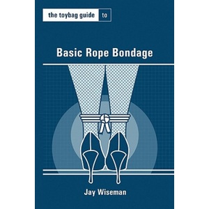 Greenery Pr The Toybag Guide to Basic Rope Bondage | Jay Wiseman