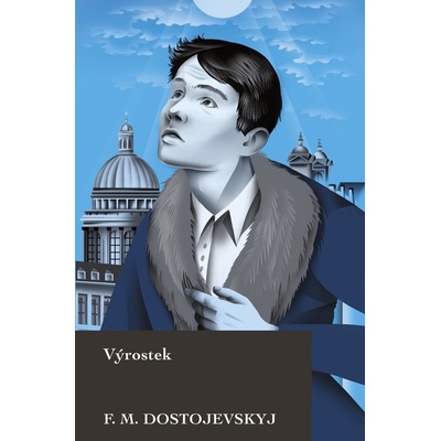 Výrostek - Fjodor Michajlovič Dostojevskij