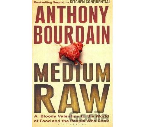 Medium Raw - Anthony Bourdain