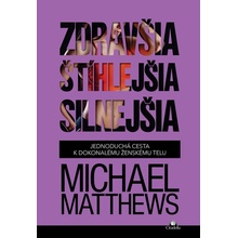 Zdravšia, štíhlejšia, silnejšia - Michael Matthews