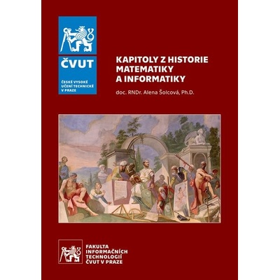 Kapitoly z historie matematiky a informatiky - Alena Šolcová