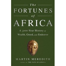 The Fortunes of Africa: A 5000-Year History of Wealth, Greed, and Endeavor Meredith MartinPevná vazba