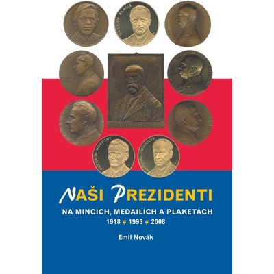 Naši prezidenti na mincích, medailích a plaketách 1918 – 2008 - Emil Novák