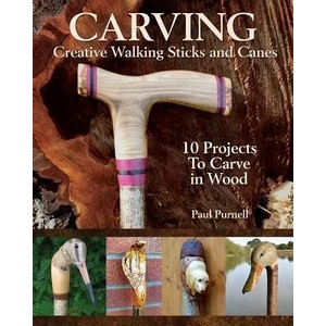 Carving Creative Walking Sticks and Canes | Paul Purnell (ISBN: 9781497100114)