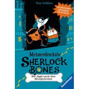 Meisterdetektiv Sherlock Bones. Spannender Rätselkrimi zum Mitraten, Bd. 1: Die Jagd nach den Kronjuwelen (ISBN: 9783473409105)