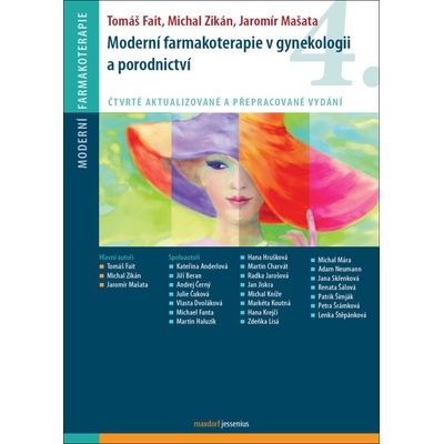 Moderní farmakoterapie v gynekologii a porodnictví - Tomáš Fait, Jaromír Mašata, Michal Zikán
