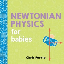 NEWTONIAN PHYSICS FOR BABIES