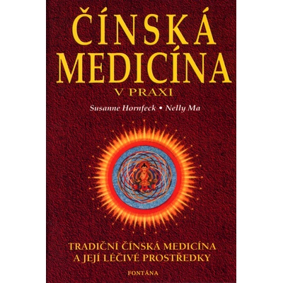Čínská medicína v praxi - Susanne Hornfeck,Ma Nelly