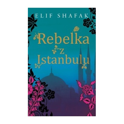 Rebelka z Istanbulu - Elif Shafak SK