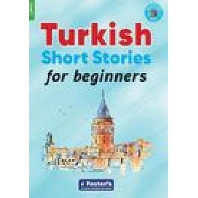 Turkish Short Stories for Beginners - Based on a comprehensive grammar and vocabulary framework (CEFR A1) - with quizzes , full answer key and online