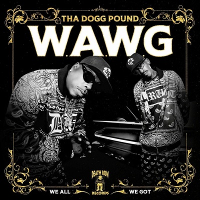 Tha Dogg Pound: W.A.W.G. (We All We Got) CD