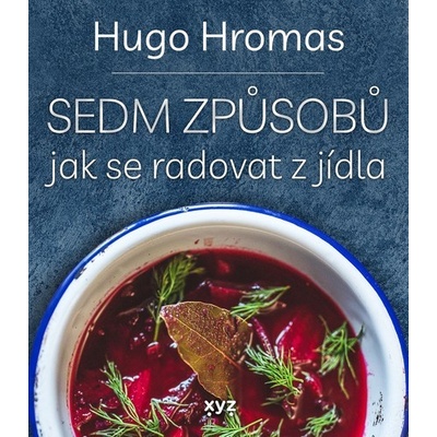 Sedm způsobů jak se radovat z jídla - Hugo Hromas, Štěpán Lohr ilustrátor