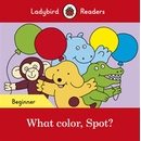 What color, Spot? - Ladybird Readers Beginner LevelPaperback / softback