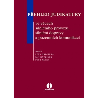 Přehled judikatury ve věcech silničního provozu, silniční - Hrdlička P., Kněžínek J., Mlsna P.