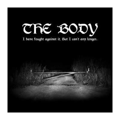 BODY, THE - I HAVE FOUGHT AGAINST IT, BU - 1CD