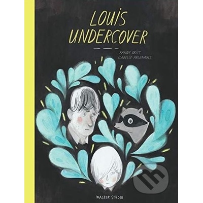 Louis Undercover - Fanny Britt, Isabelle Arsenault ilustrácie