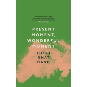 Present Moment, Wonderful Moment | Thich Nhat Hanh (ISBN: 9781846046797)