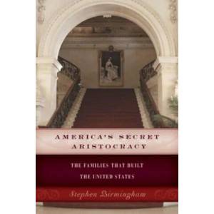 America's Secret Aristocracy | Stephen Birmingham (ISBN: 9781493024766)