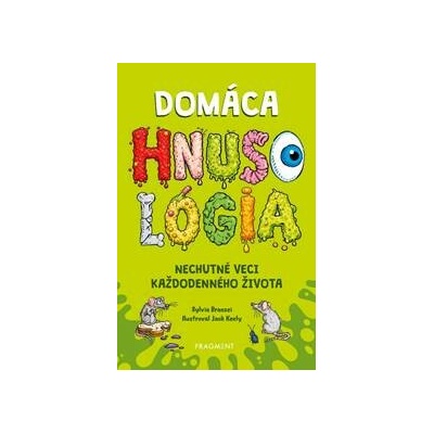 Domáca HNUSOLÓGIA: Nechutné veci každodenného života - Sylvia Branzei