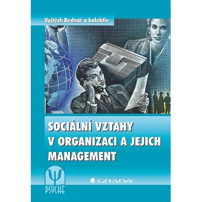 Sociální vztahy v organizaci a jejich management - Bednář Vojtěch a kolektív