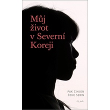 Můj život v Severní Koreji - Serin Čche