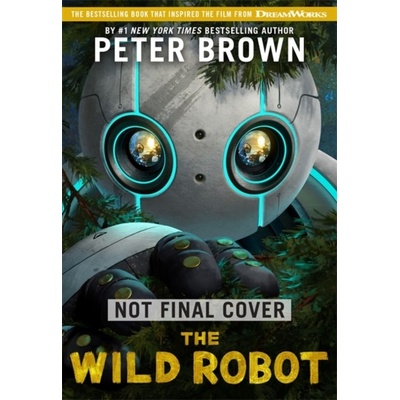 The Wild Robot: Soon to be a major DreamWorks animation! - Peter Brown