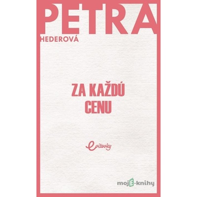 Za každú cenu - Petra Hederová