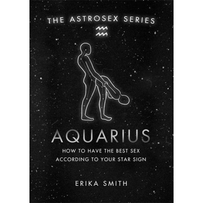 Orion Publishing Group Astrosex: Aquarius | Erika W. Smith