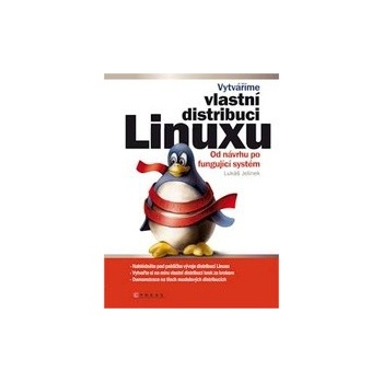 Vytváříme vlastní distribuci Linuxu Lukáš Jelínek