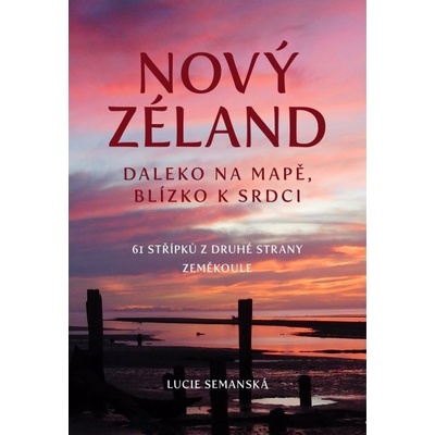 Nový Zéland. Daleko na mapě, blízko k srdci S VLASTORUČNÍM PODPISEM