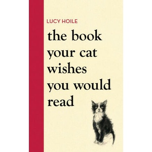Book Your Cat Wishes You Would Read | Lucy Hoile (ISBN: 9781398720336)