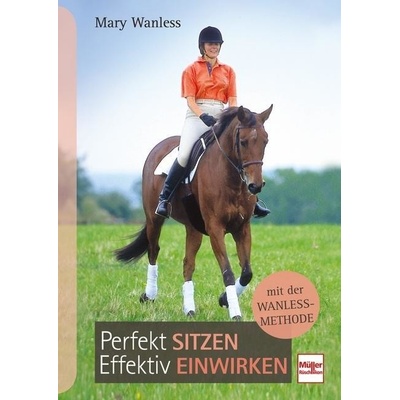 Perfekt sitzen, effektiv einwirken mit der Wanless-Methode Wanless MaryPaperback – Hledejceny.cz