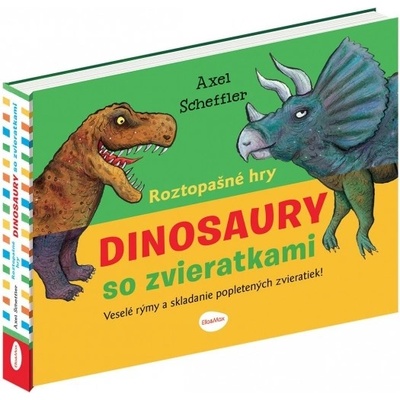 Roztopašné hry - dinosaury so zvieratkami - Ivana Nováková, Axel Scheffler Ilustrátor