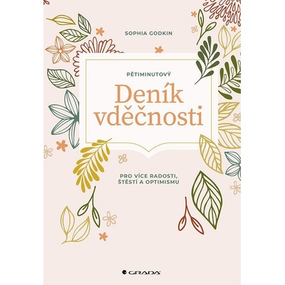 Pětiminutový deník vděčnosti pro více radosti, stěstí a optimismu - Sophia Godkin