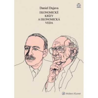 Ekonomické krízy a ekonomická veda - Daniel Dujava