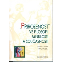 "Přirozenost" ve filosofii minulosti a současnosti - Ladislav Chvátal, Vít Hušek
