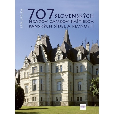 707 slovenských hradov, zámkov, kaštieľov, panských sídel a pevností