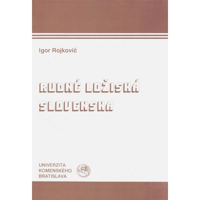 Rudné ložiská Slovenska 2. vydanie - Igor Rojkovič