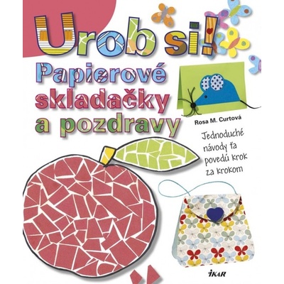 Papierové skladačky a pozdravy - Curtová Rosa M.