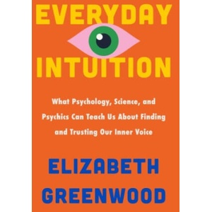 Everyday Intuition | GREENWOOD ELIZABETH (ISBN: 9780063375697)