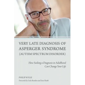 Very Late Diagnosis of Asperger Syndrome (Autism Spectrum Disorder) | Philip Wylie (2014)