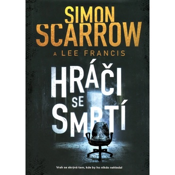 Hráči se smrtí - Scarrow Simon, Francis Lee,