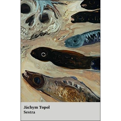 Topol Jáchym: Sestra