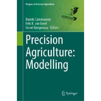Precision Agriculture: Modelling | Davide Cammarano, Frits K. van Evert, Corné Kempenaar
